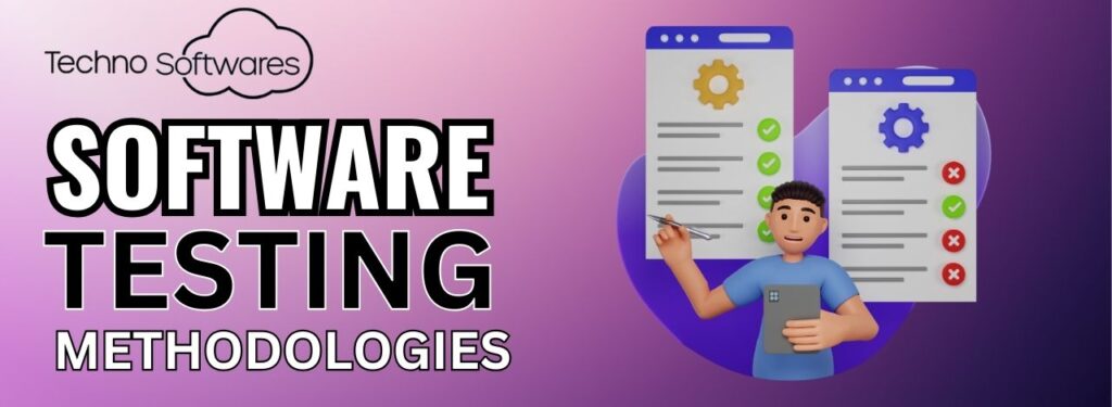 Software Testing Methodologies: Each Explained