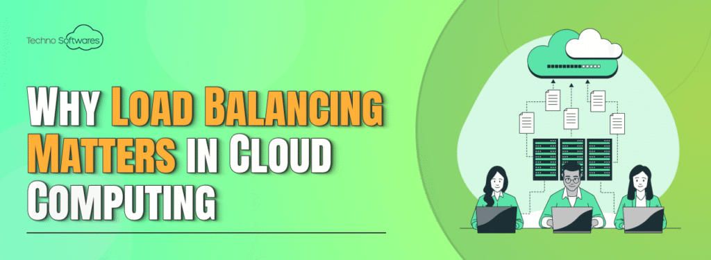 The Importance of Load Balancing in Cloud Computing - Techno Softwares ...